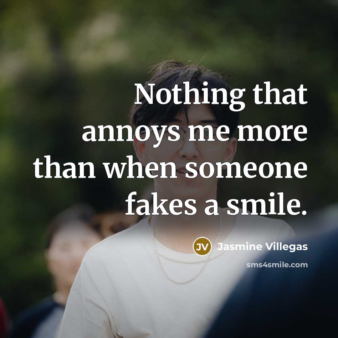 “Nothing that annoys me more than when someone fakes a…” quote by Jasmine Villegas