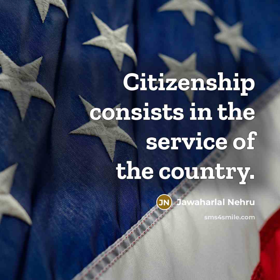 “Citizenship consists in the service of the country.…” quote by Jawaharlal Nehru