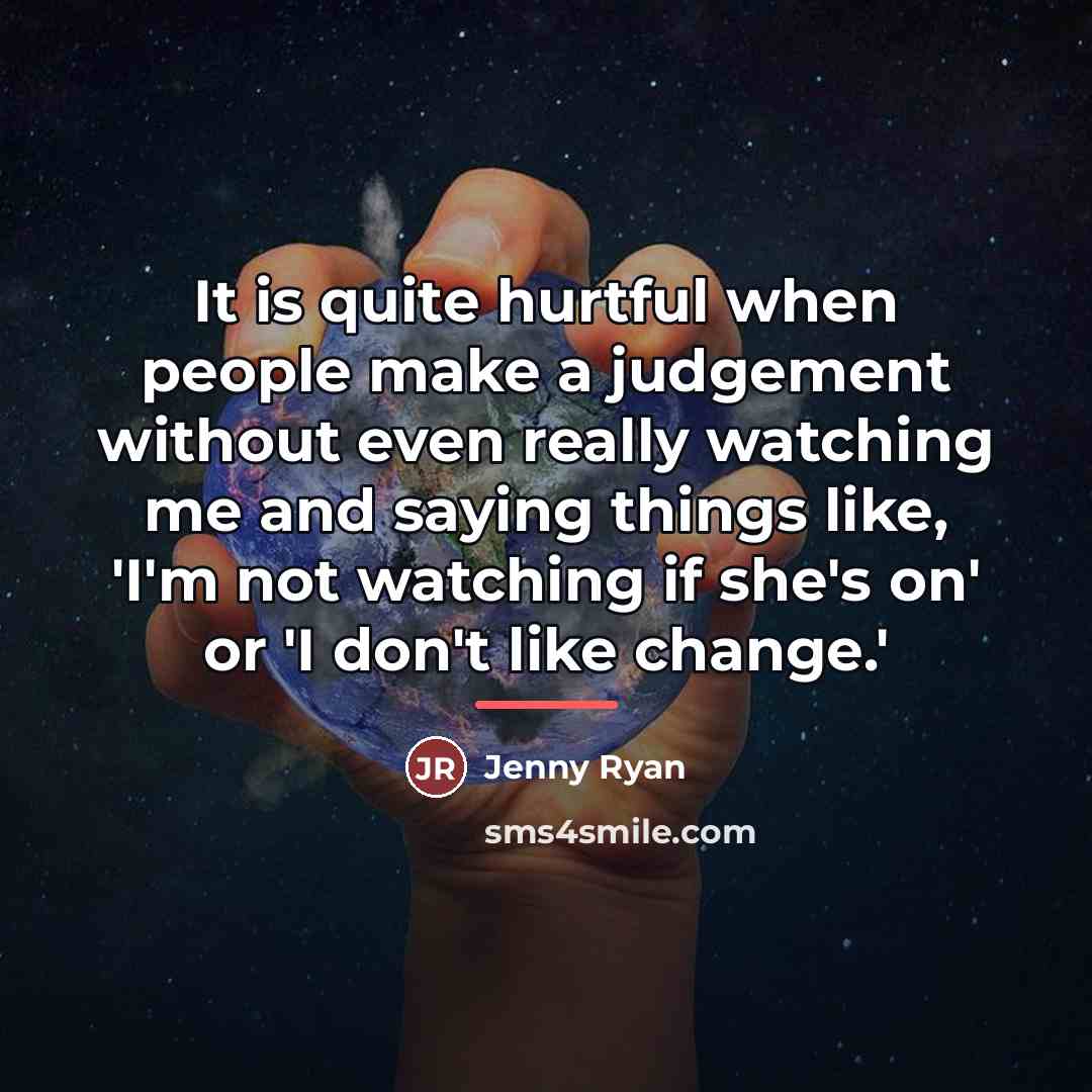 “It is quite hurtful when people make a judgement without…” quote by Jenny Ryan