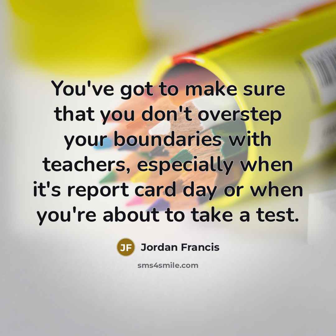 “You've got to make sure that you don't overstep your…” quote by Jordan Francis
