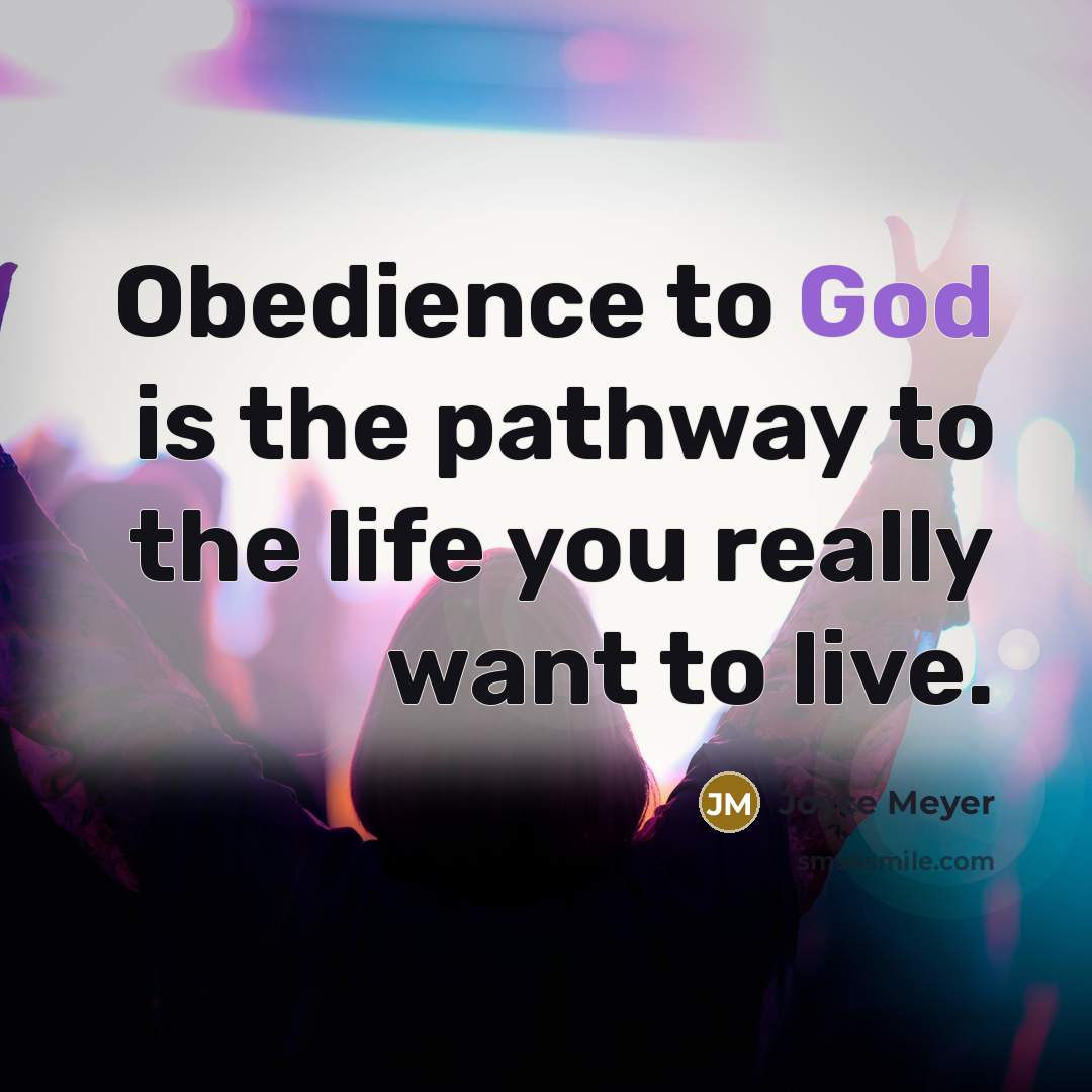 “Obedience to God is the pathway to the life you…” quote by Joyce Meyer