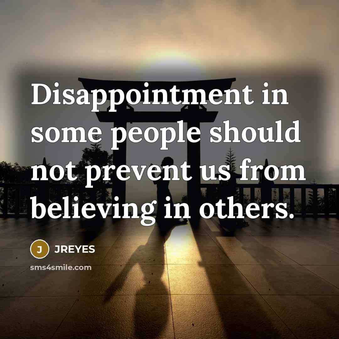 “Disappointment in some people should not prevent us from believing…” quote by JREYES