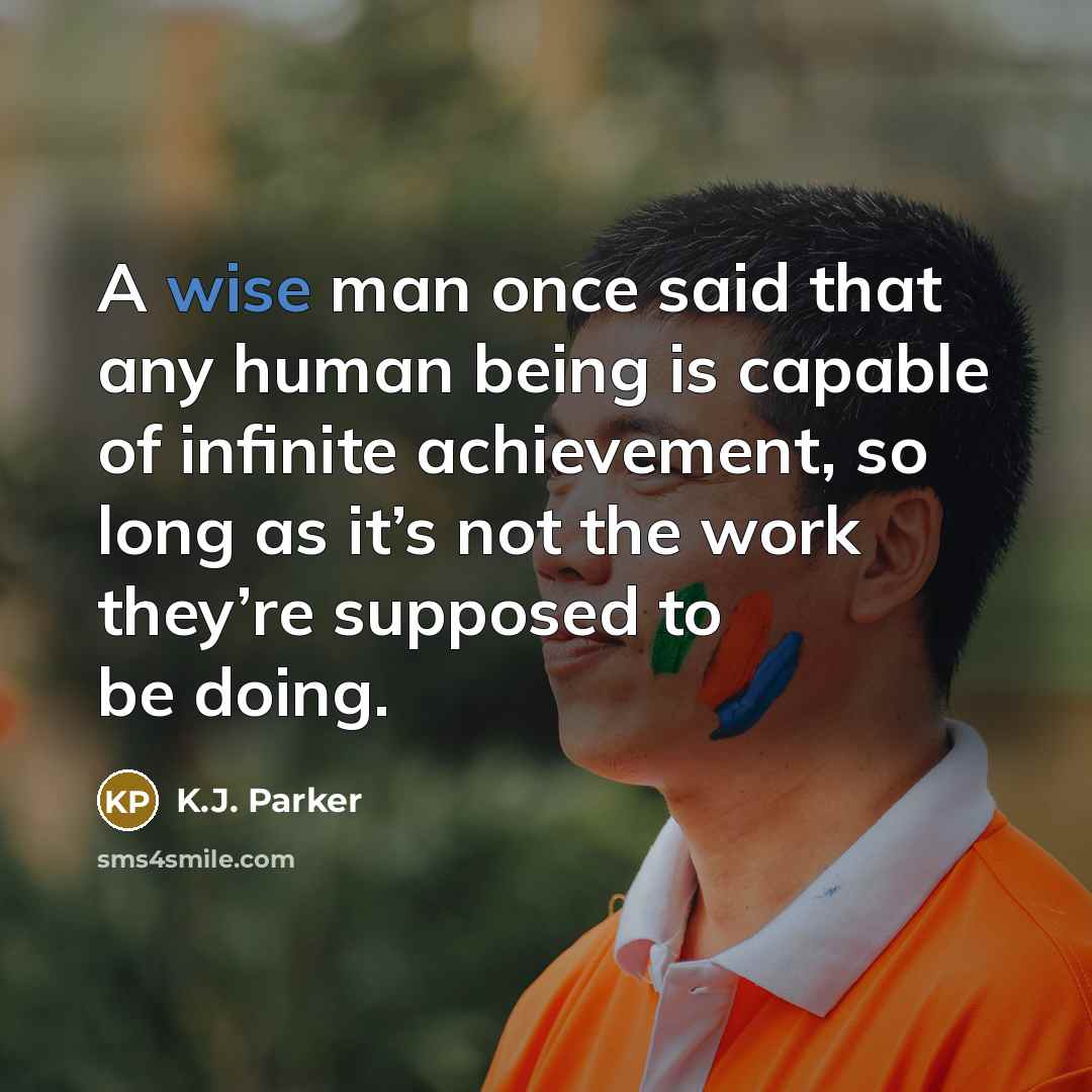 “A wise man once said that any human being is…” quote by K.J. Parker