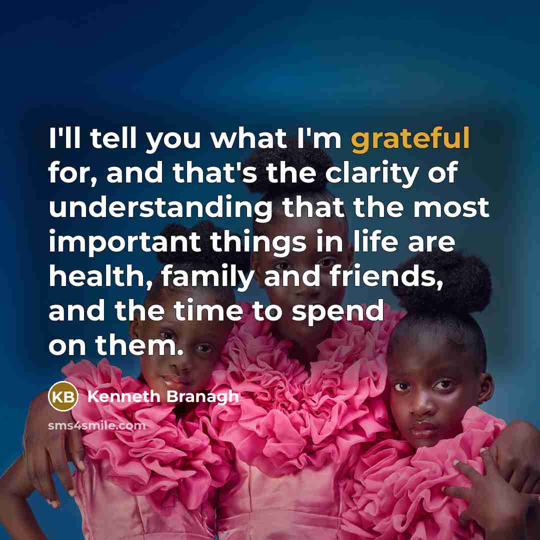 “I'll tell you what I'm grateful for, and that's the…” quote by Kenneth Branagh