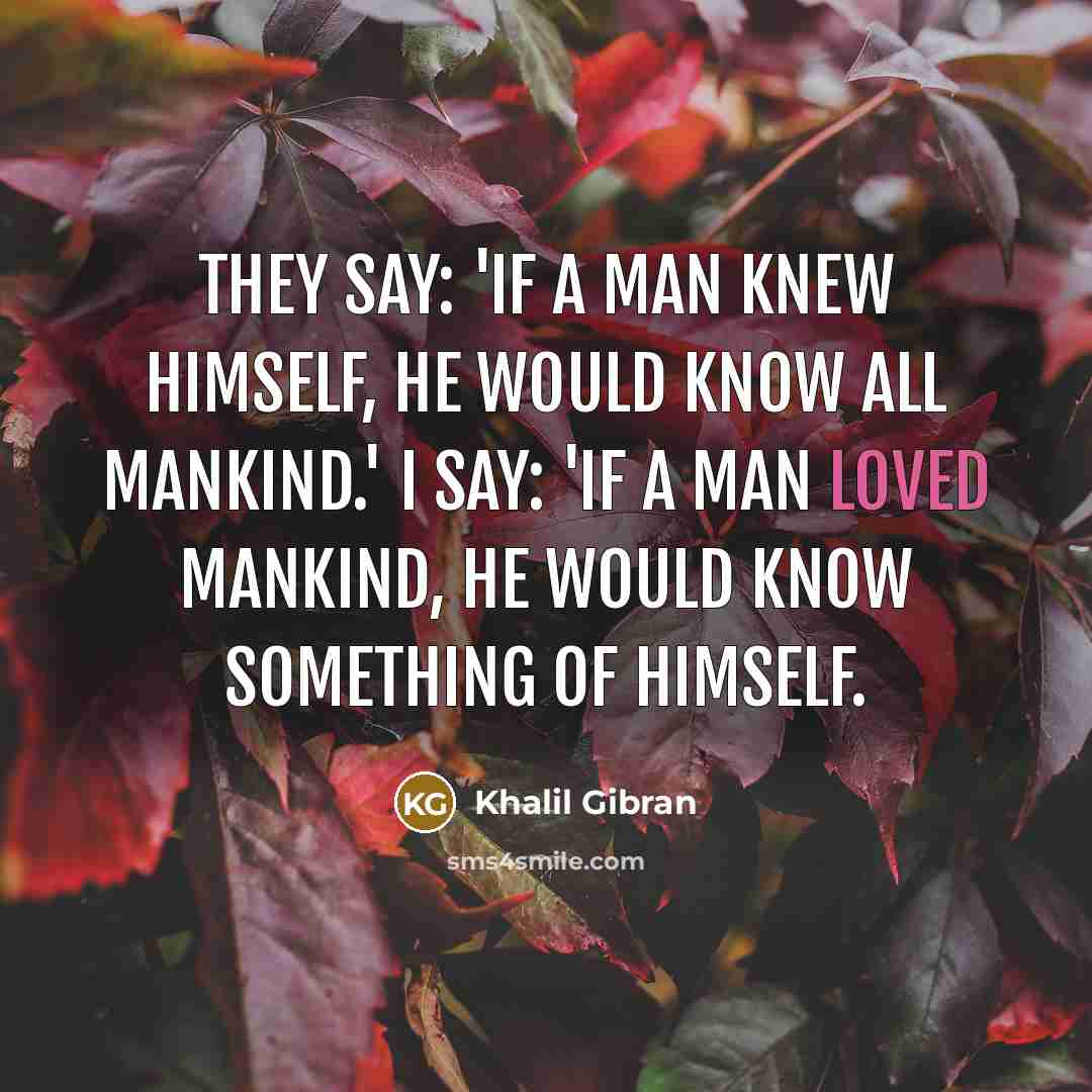 “They say: 'If a man knew himself, he would know…” quote by Khalil Gibran