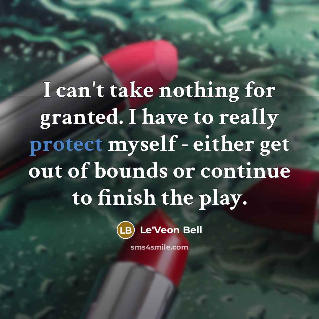 “I can't take nothing for granted. I have to really…” quote by Le'Veon Bell
