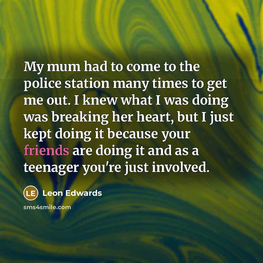 “My mum had to come to the police station many…” quote by Leon Edwards