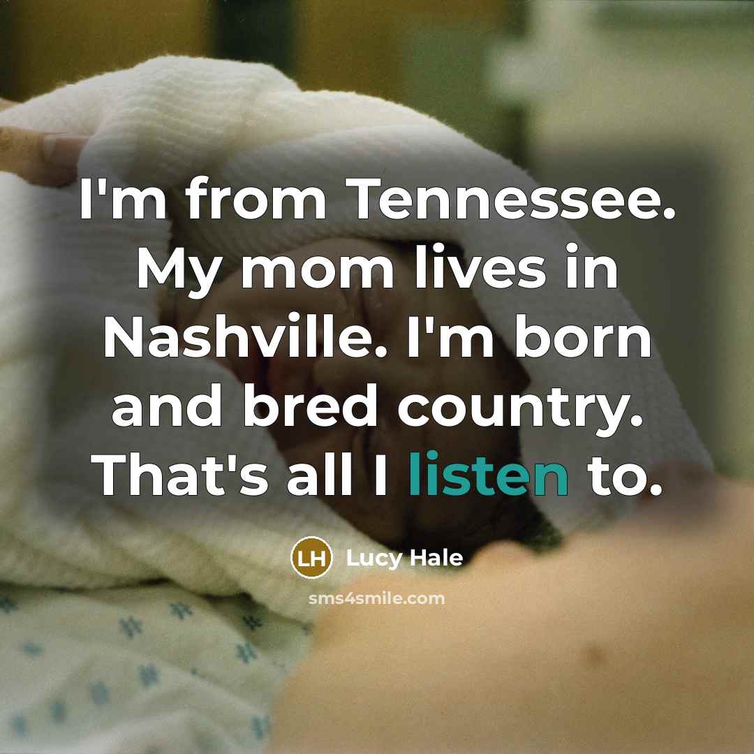 “I'm from Tennessee. My mom lives in Nashville. I'm born…” quote by Lucy Hale
