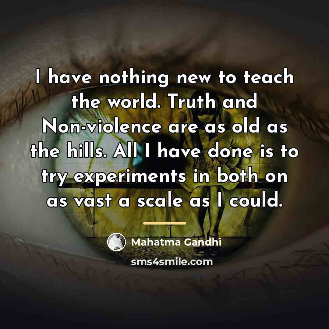 “I have nothing new to teach the world. Truth and…” quote by Mahatma Gandhi