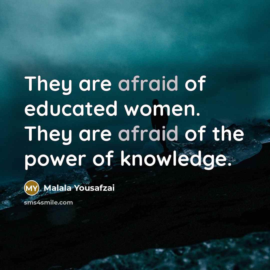 “They are afraid of educated women. They are afraid of…” quote by Malala Yousafzai