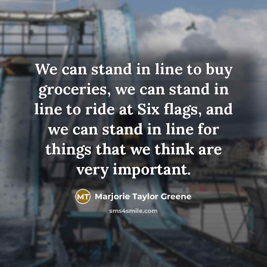 “We can stand in line to buy groceries, we can…” quote by Marjorie Taylor Greene