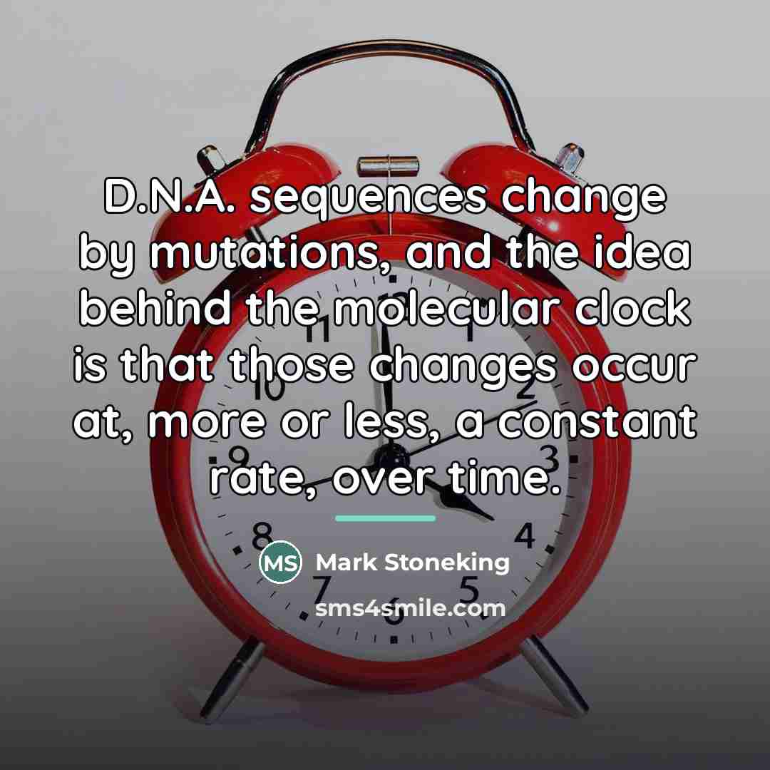 “D.N.A. sequences change by mutations, and the idea behind the…” quote by Mark Stoneking