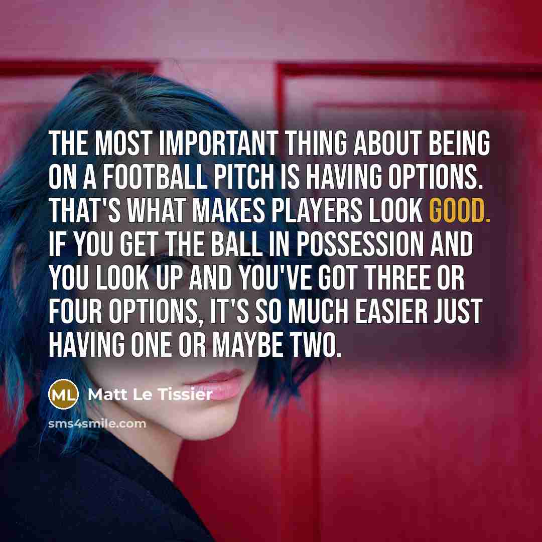 “The most important thing about being on a football pitch…” quote by Matt Le Tissier