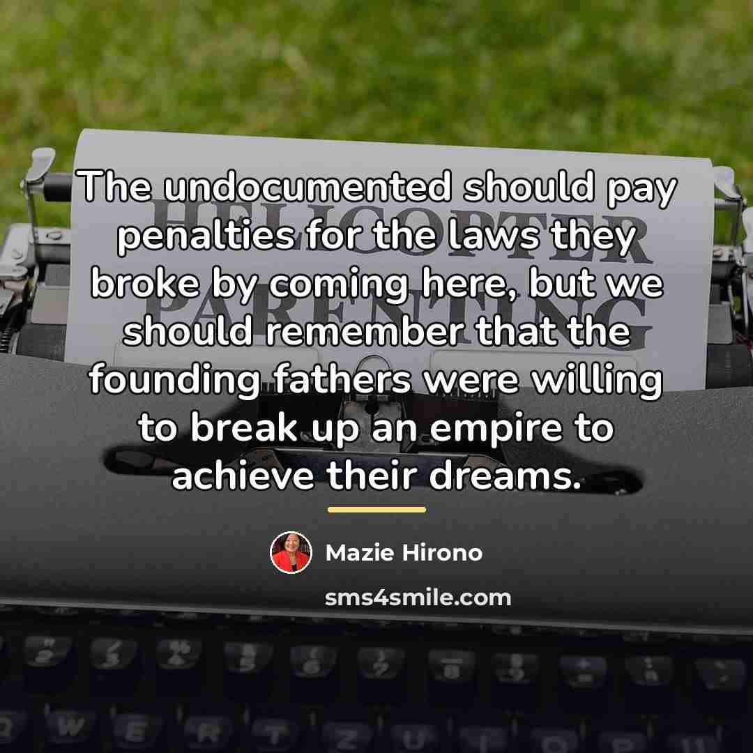 “The undocumented should pay penalties for the laws they broke…” quote by Mazie Hirono
