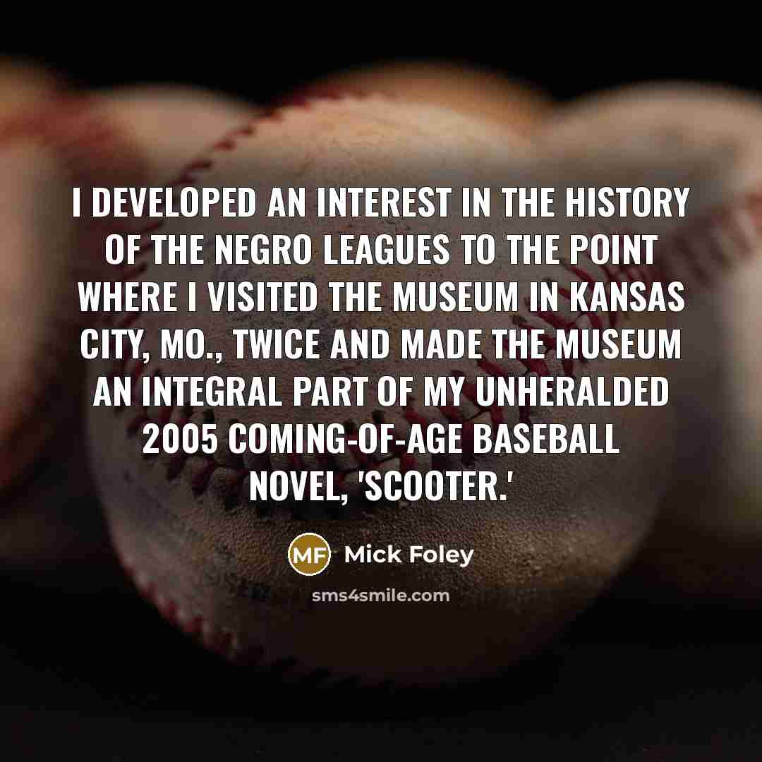 “I developed an interest in the history of the Negro…” quote by Mick Foley