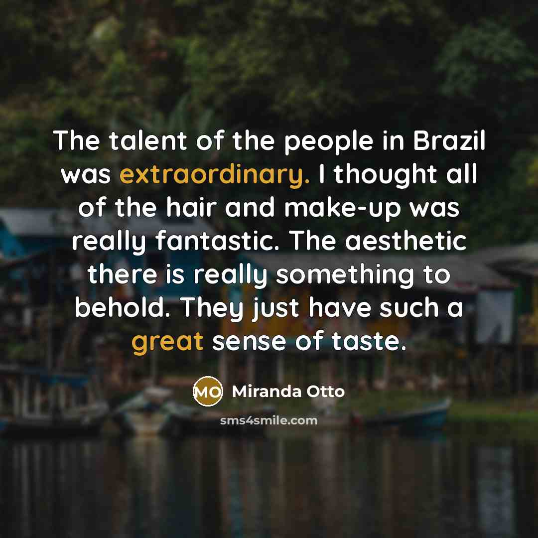 “The talent of the people in Brazil was extraordinary. I…” quote by Miranda Otto
