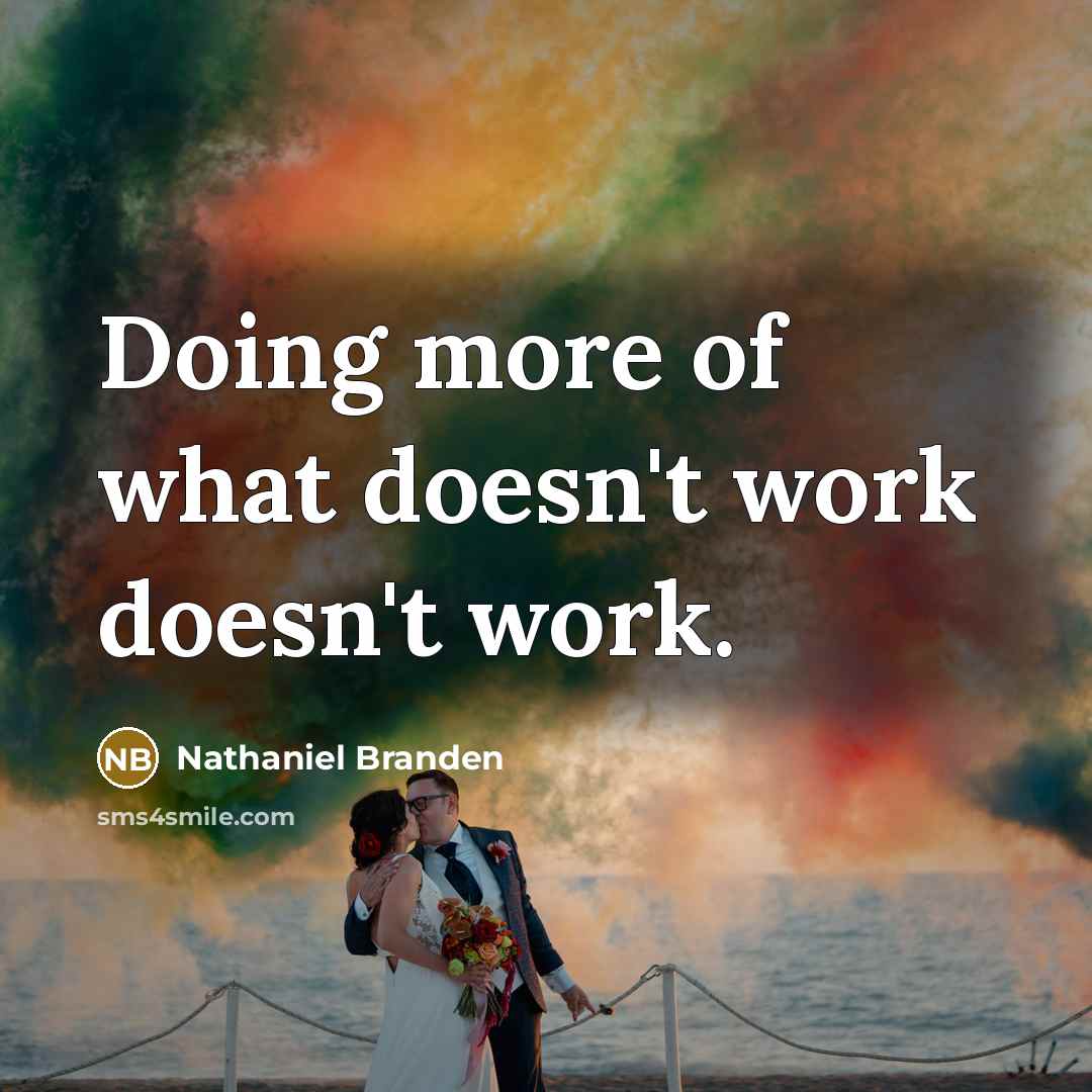 “Doing more of what doesn't work doesn't work.…” quote by Nathaniel Branden