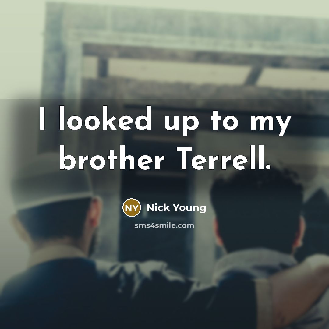 “I looked up to my brother Terrell.…” quote by Nick Young