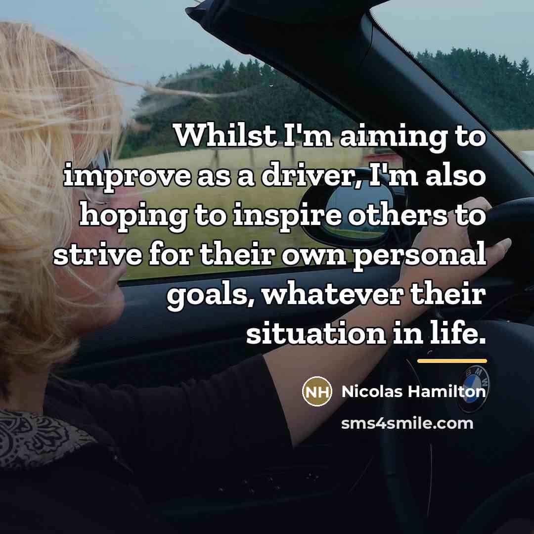“Whilst I'm aiming to improve as a driver, I'm also…” quote by Nicolas Hamilton