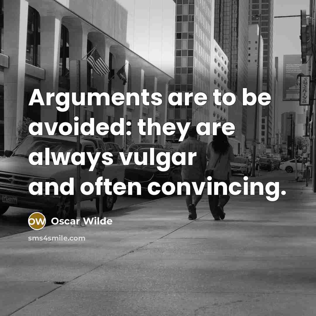 “Arguments are to be avoided: they are always vulgar and…” quote by Oscar Wilde