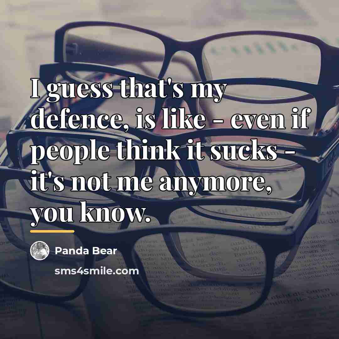 “I guess that's my defence, is like - even if…” quote by Panda Bear