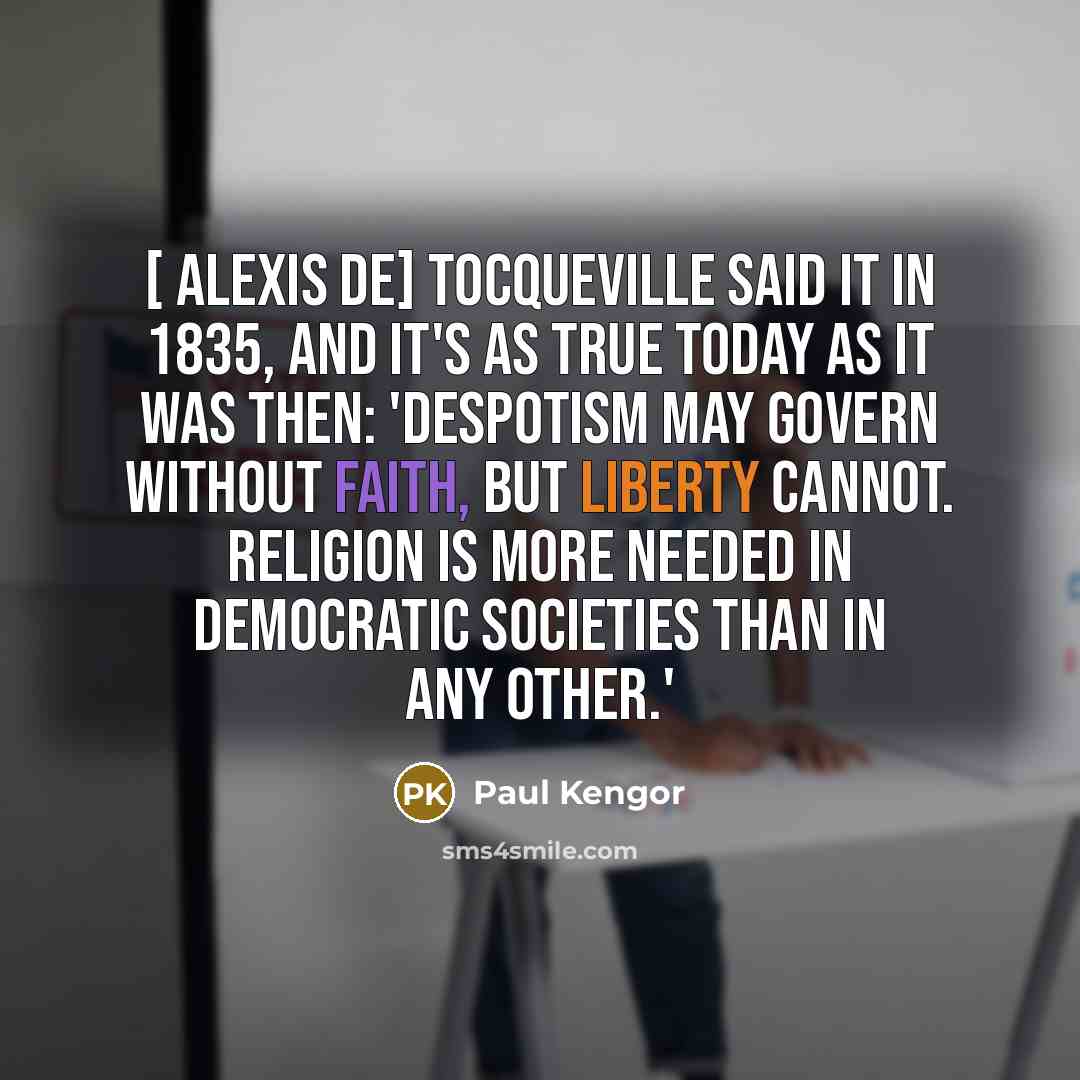 “[ Alexis de] Tocqueville said it in 1835, and it's…” quote by Paul Kengor