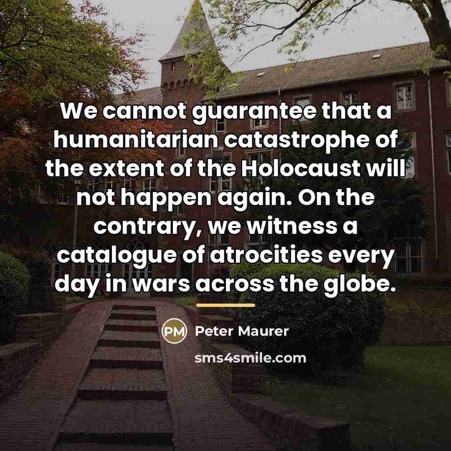“We cannot guarantee that a humanitarian catastrophe of the extent…” quote by Peter Maurer