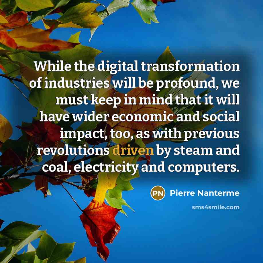 “While the digital transformation of industries will be profound, we…” quote by Pierre Nanterme