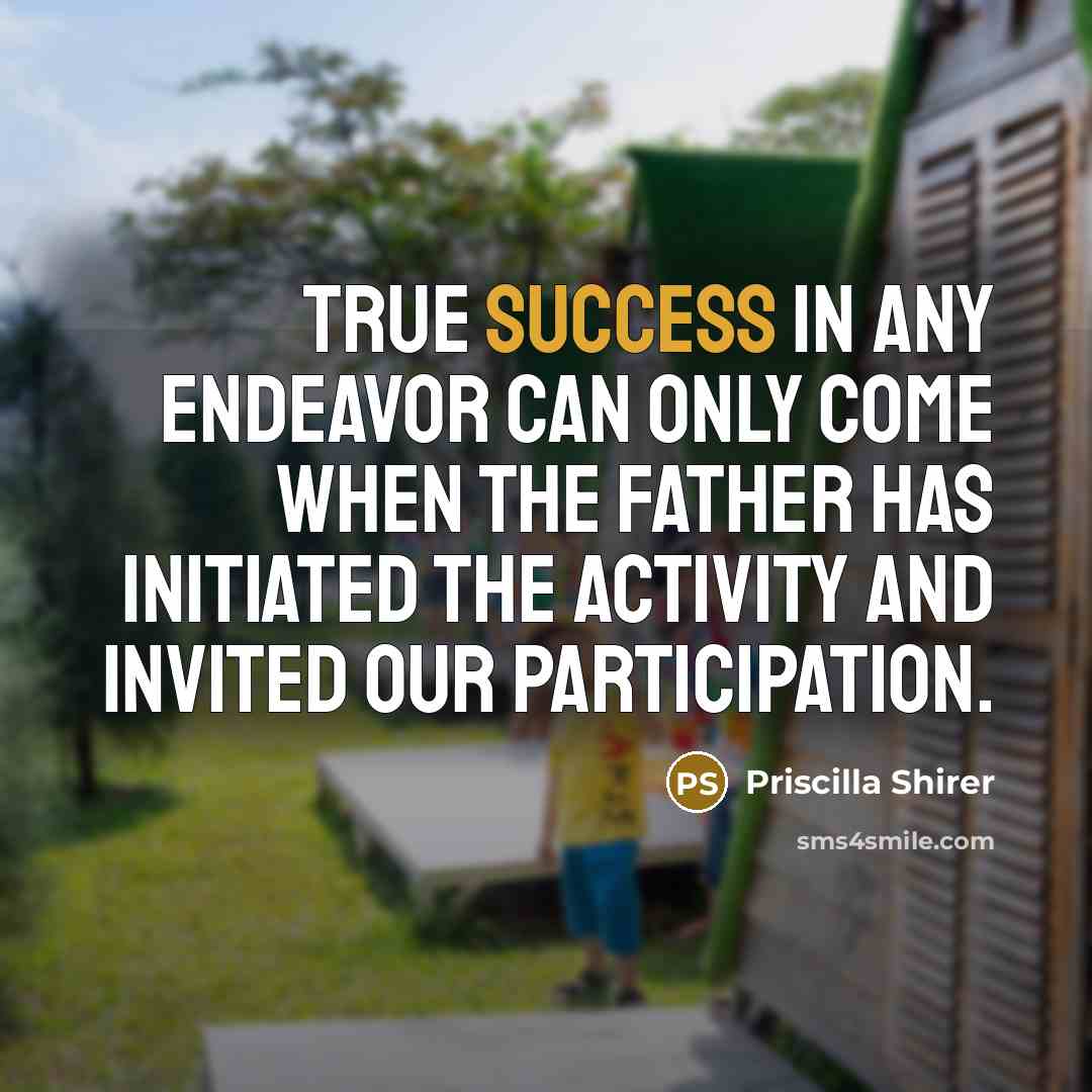 “True success in any endeavor can only come when the…” quote by Priscilla Shirer