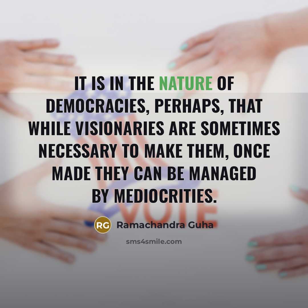 “It is in the nature of democracies, perhaps, that while…” quote by Ramachandra Guha