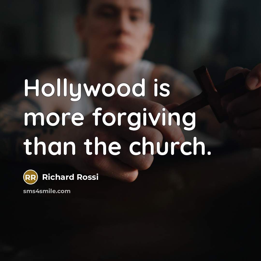 “Hollywood is more forgiving than the church.…” quote by Richard Rossi