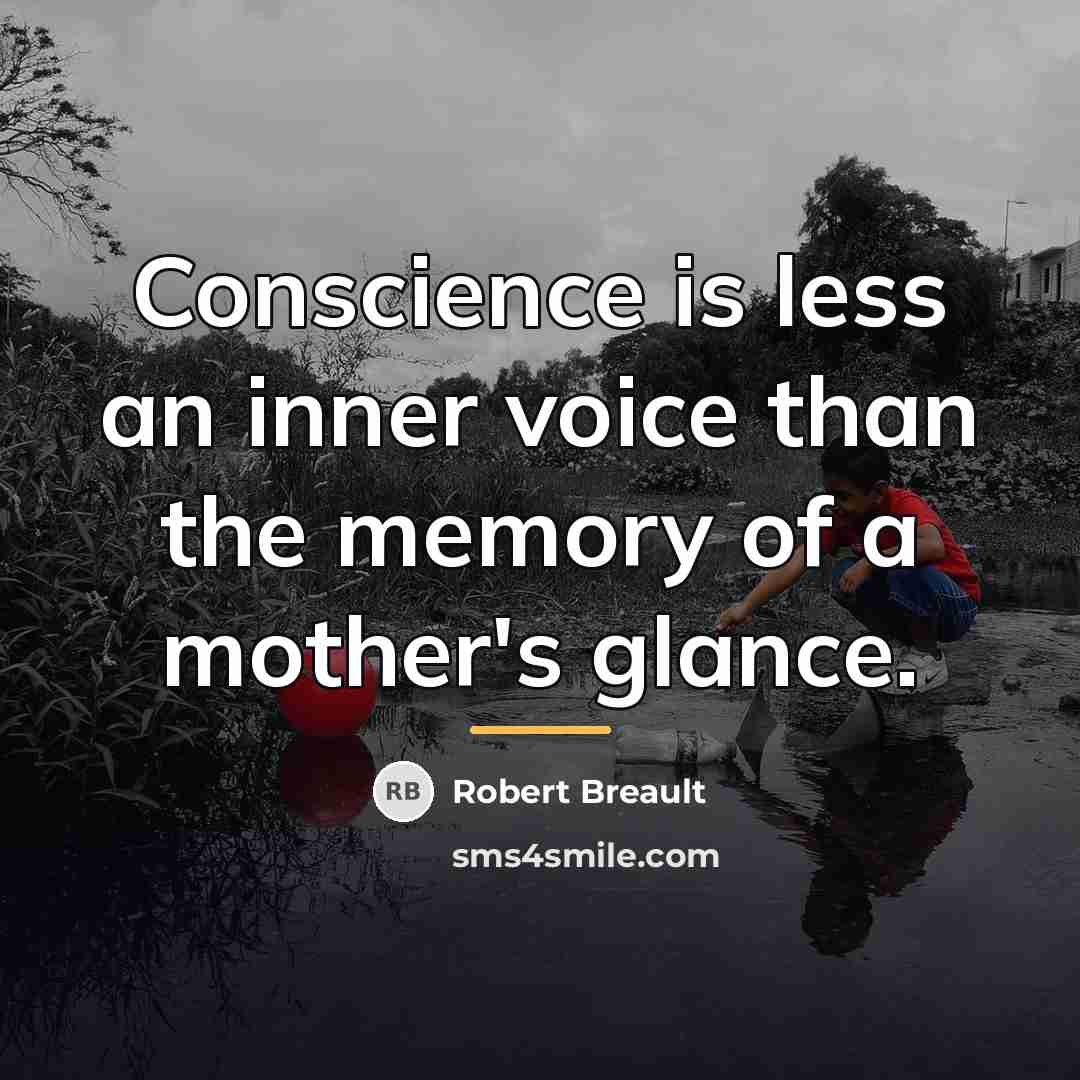 “Conscience is less an inner voice than the memory of…” quote by Robert Breault