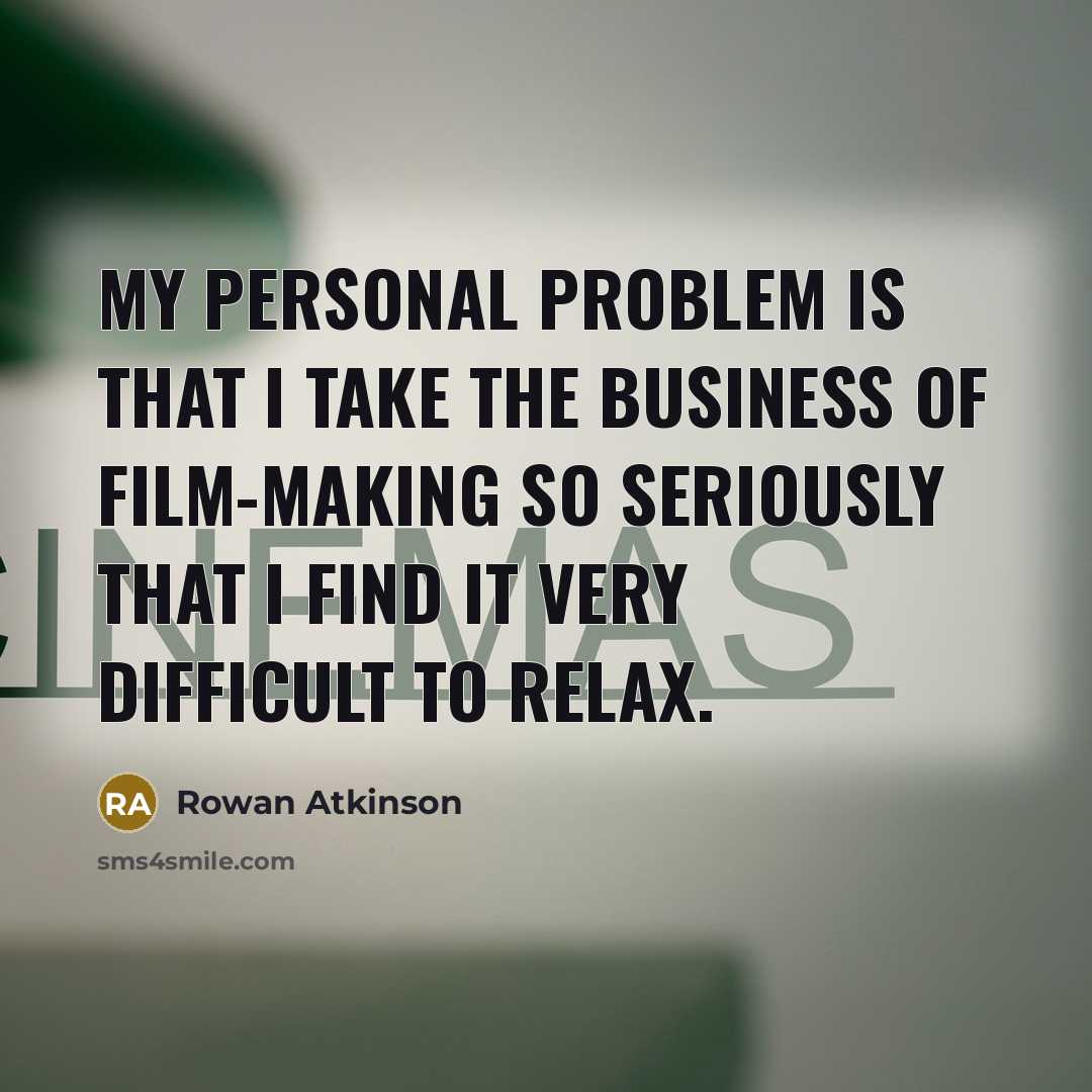 “My personal problem is that I take the business of…” quote by Rowan Atkinson