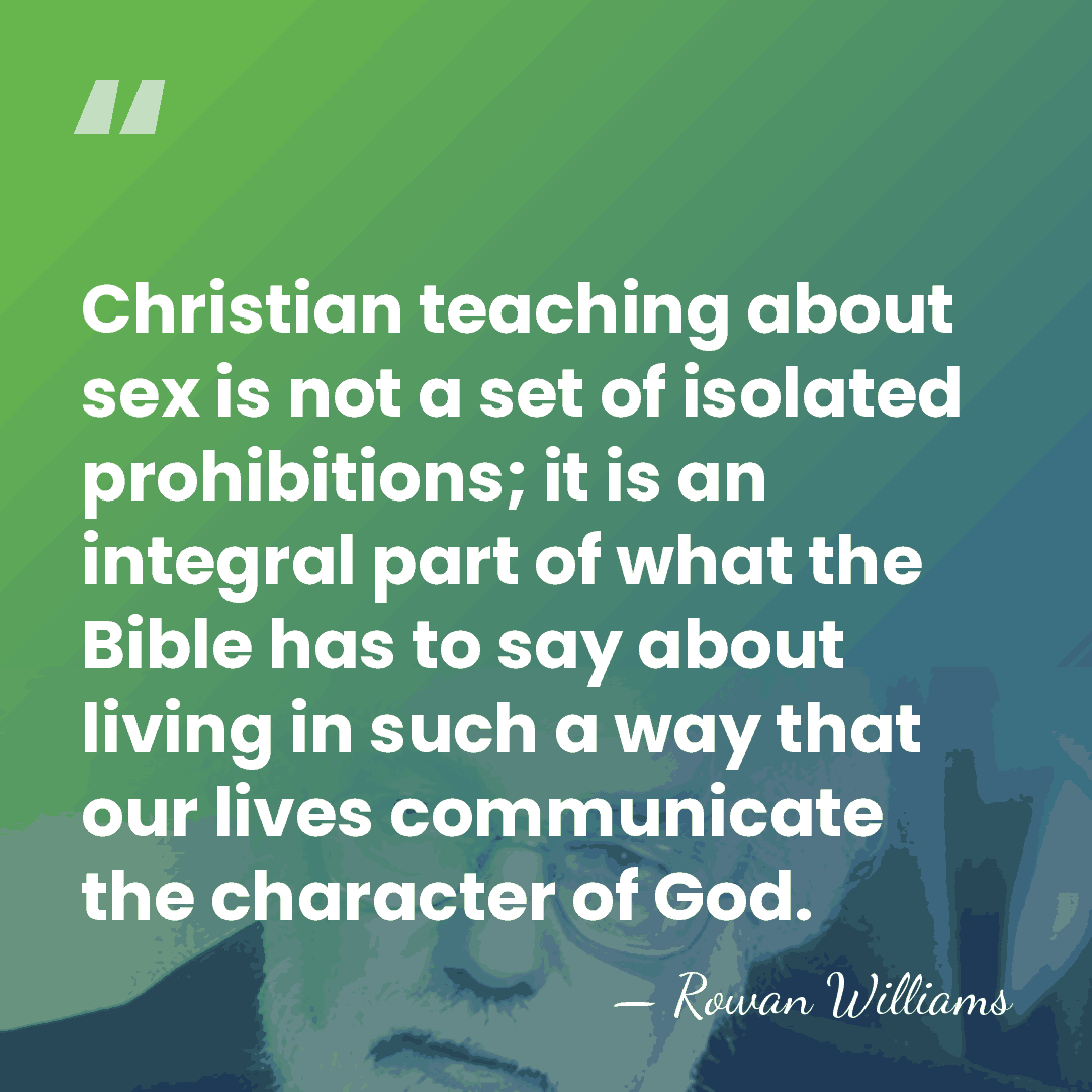 Christian teaching about sex is not a set of isolated prohibitions; it&hellip; - Rowan Williams