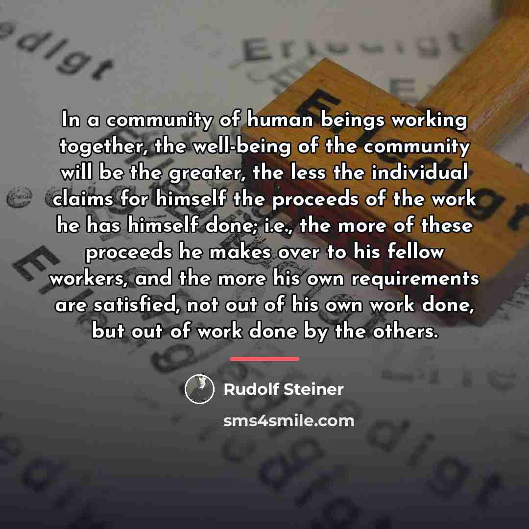 “In a community of human beings working together, the well-being…” quote by Rudolf Steiner