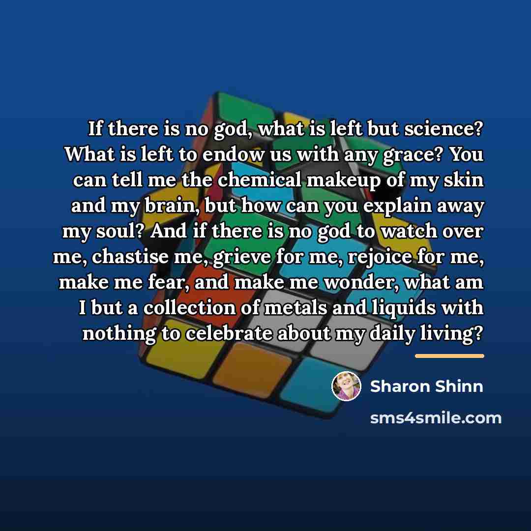 “If there is no god, what is left but science?…” quote by Sharon Shinn