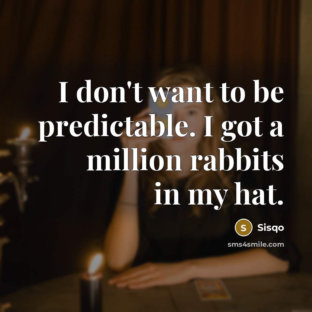 “I don't want to be predictable. I got a million…” quote by Sisqo