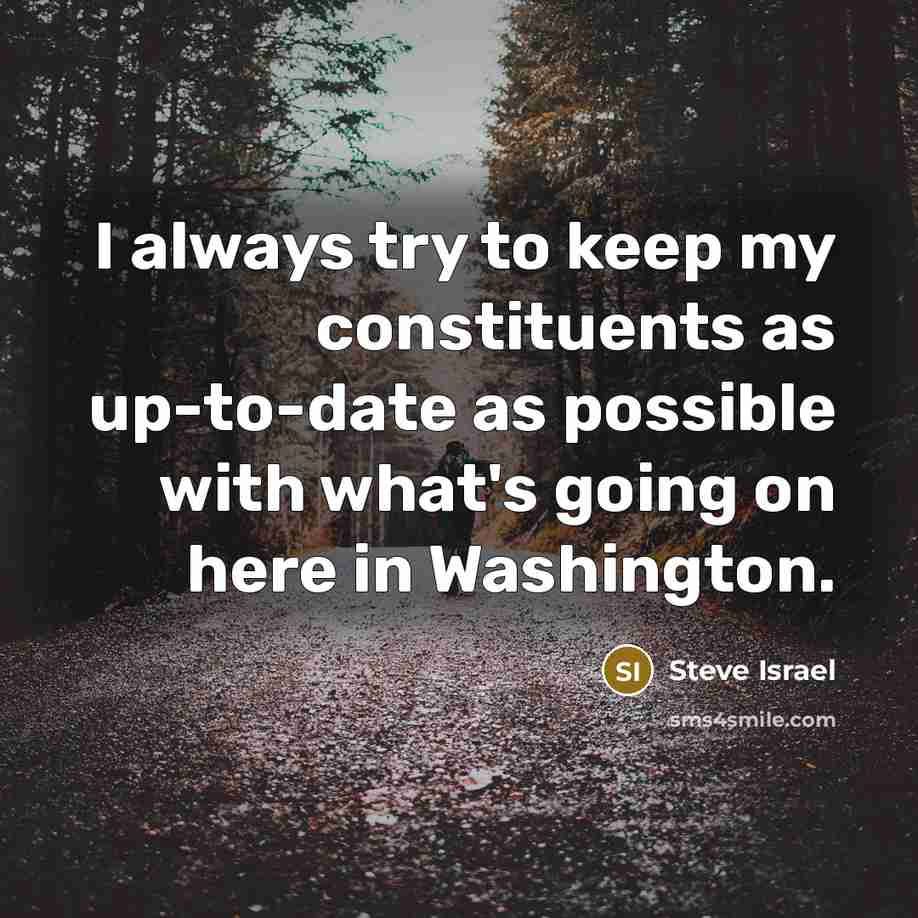 “I always try to keep my constituents as up-to-date as…” quote by Steve Israel