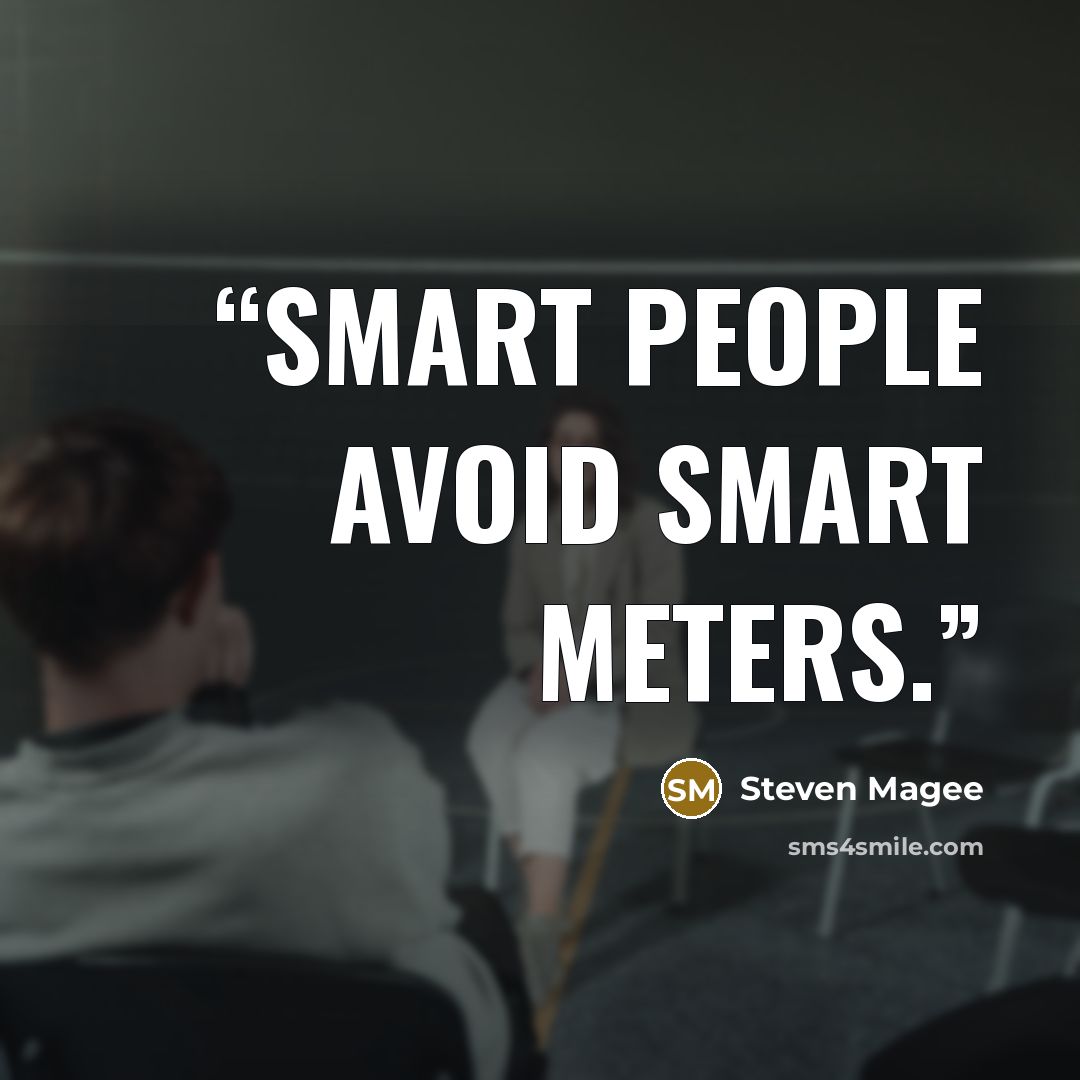 “Smart people avoid smart meters.” quote by Steven Magee