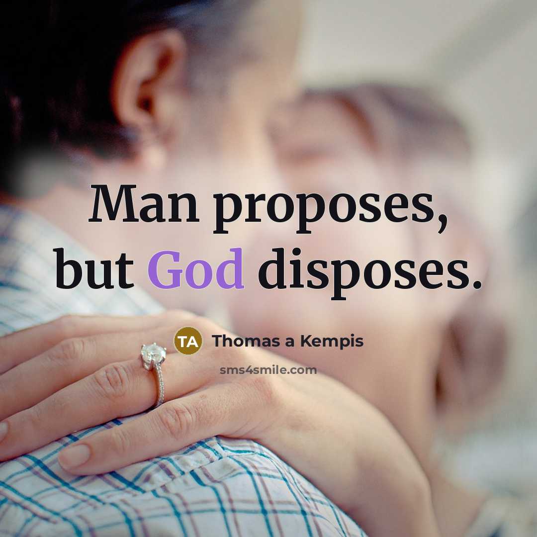 “Man proposes, but God disposes.…” quote by Thomas a Kempis