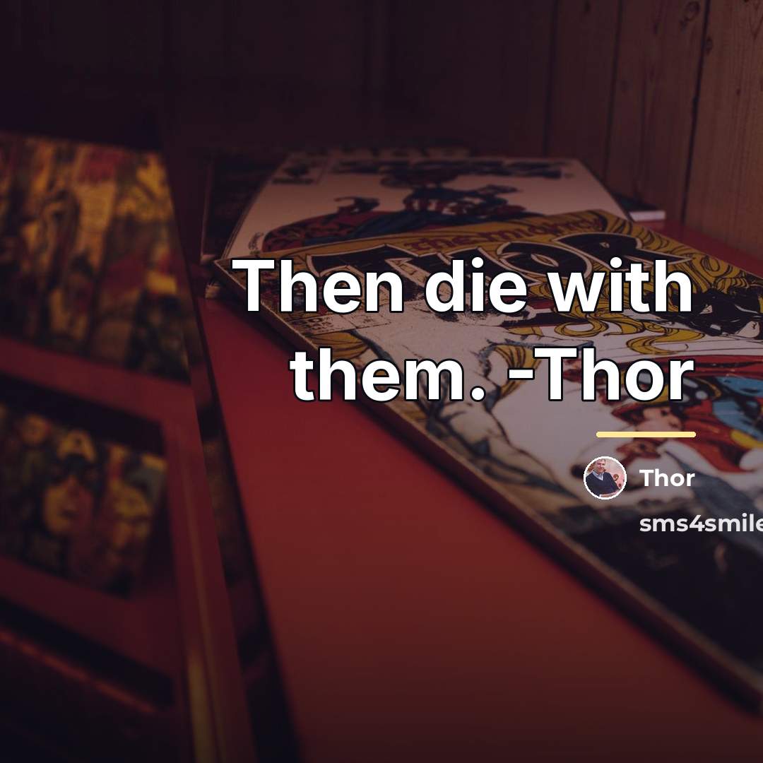 “Then die with them. -Thor…” quote by Thor