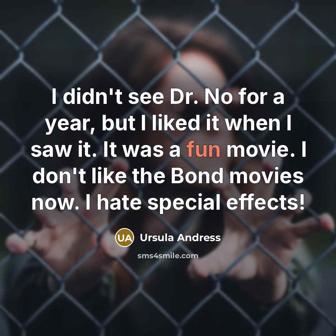“I didn't see Dr. No for a year, but I…” quote by Ursula Andress