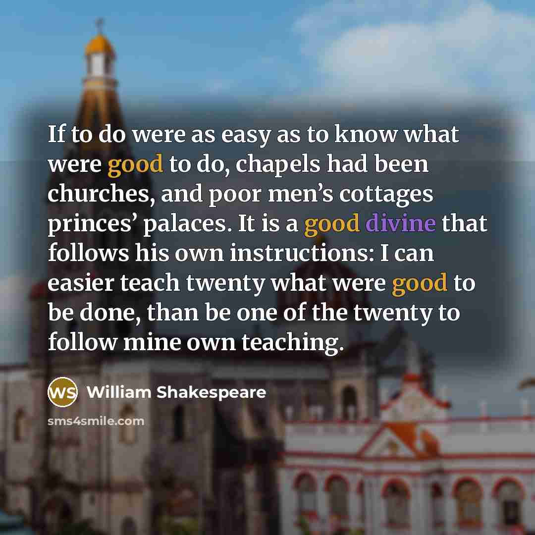 “If to do were as easy as to know what…” quote by William Shakespeare