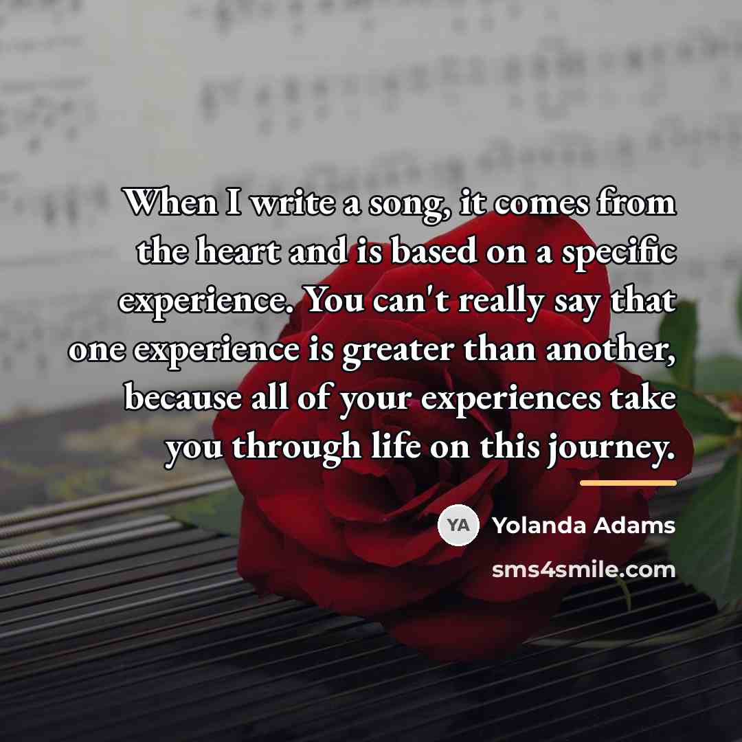 “When I write a song, it comes from the heart…” quote by Yolanda Adams