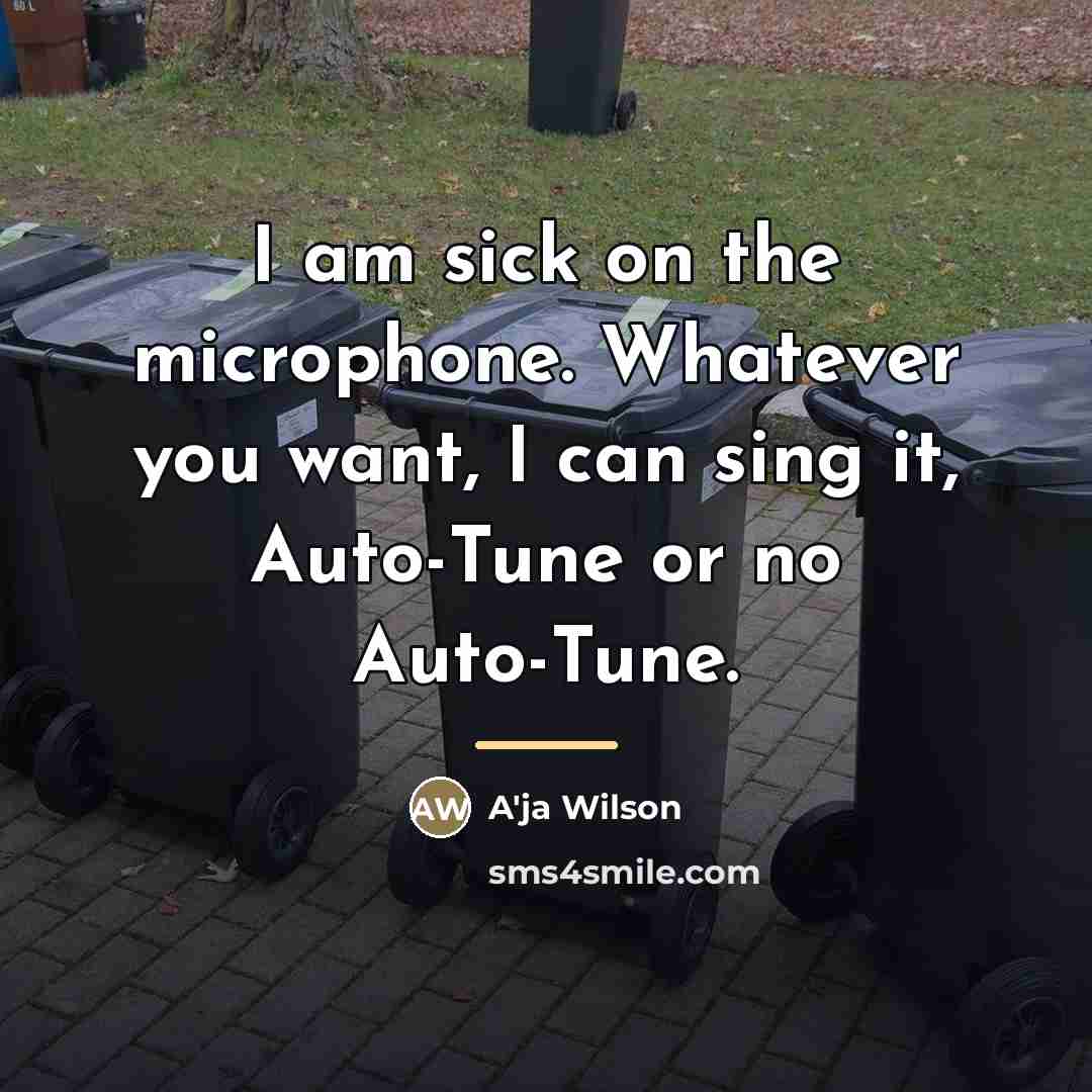 “I am sick on the microphone. Whatever you want, I…” quote by A'ja Wilson