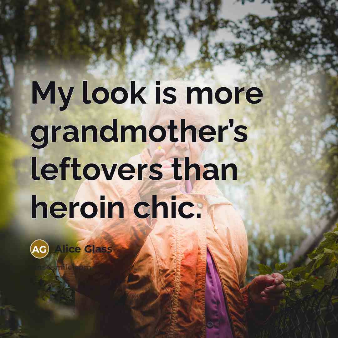 “My look is more grandmother’s leftovers than heroin chic.…” quote by Alice Glass