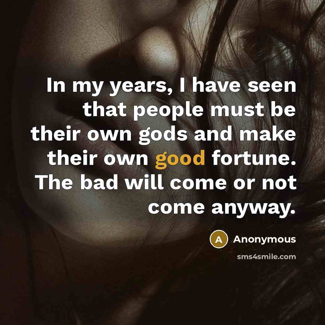 “In my years, I have seen that people must be…” quote by Anonymous