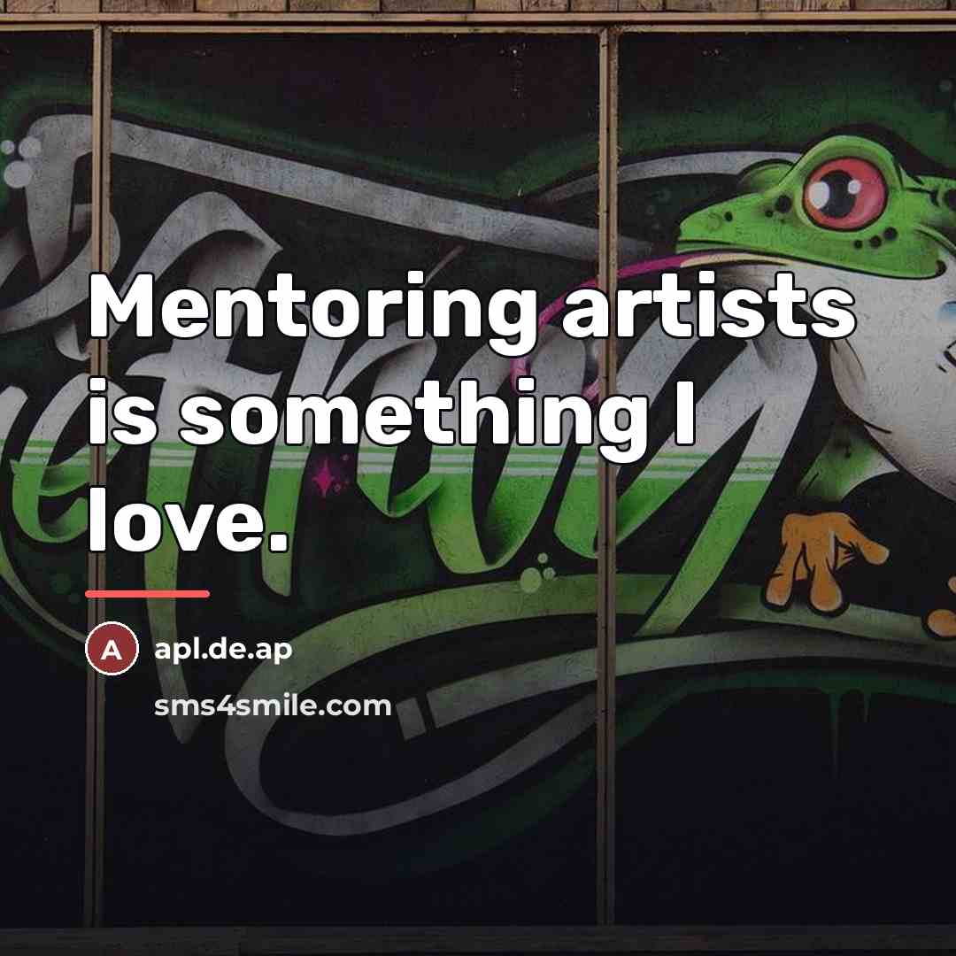 “Mentoring artists is something I love.…” quote by apl.de.ap