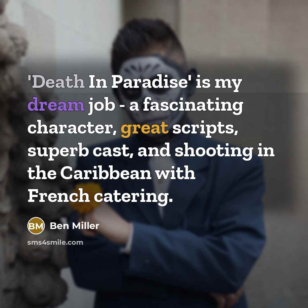 “'Death In Paradise' is my dream job - a fascinating…” quote by Ben Miller