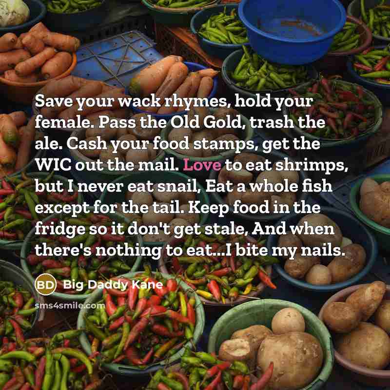 “Save your wack rhymes, hold your female. Pass the Old…” quote by Big Daddy Kane